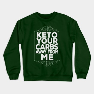 Keto Your Carbs Away Motivational Funny Inspirational Keto Diet Crewneck Sweatshirt